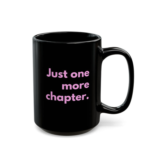Just one more Ceramic Mug - 15oz