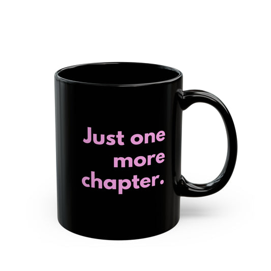 Just one more Ceramic Mug - 11oz